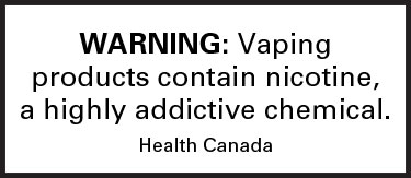 WARNING: Vaping products contain nicotine, a highly addictive chemical. Health Canada